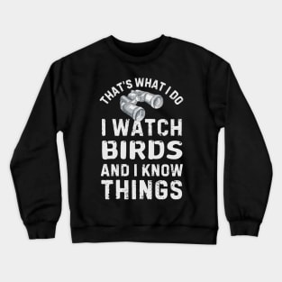 I Watch Birds And I Know Things Crewneck Sweatshirt